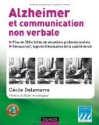 Alzheimer et communication non verbale: Maladie d'Alzheimer et maladies apparentes par Ccile Delamarre