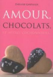 Amour, chocolats et autres cochonneries... par Evelyne Gauthier