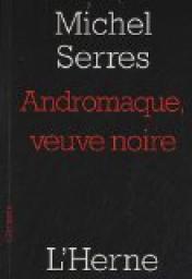 Andromaque, veuve noire par Michel Serres