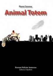 Animal Totem, tome 1 par Pierre Gemme