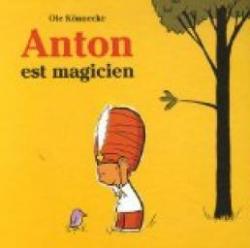 Anton est magicien par Ole Könnecke