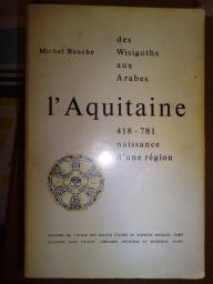 L'Aquitaine des Wisigoths. par Dominique Rouche