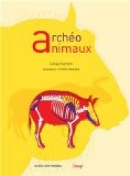 Archo animaux : L'incroyable histoire de l'archologie des animaux par Lamys Hachem