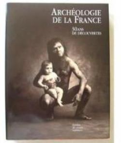 Archologie de la France. 30 ans de dcouvertes par Runion des Muses nationaux