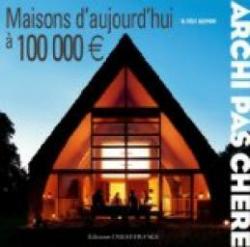Archi pas chre : Maisons d'aujourd'hui  100000 euros par Olivier Darmon