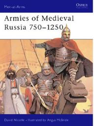 Armies of Medieval Russia 750-1250 par David Nicolle