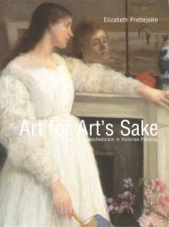 Art for Art's Sake. Aestheticism in Victorian Painting par Elizabeth Prettejohn