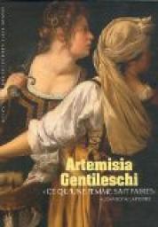 Artemisia Gentileschi :  Ce qu'une femme sait faire !  par Alexandra Lapierre