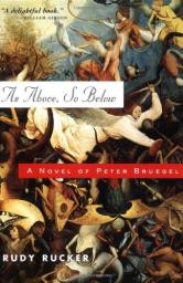 As Above, So Below: A Novel of Peter Bruegel par Rudy Rucker