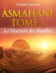 Asmahane, Tome 1 : Le Murmure des Batailles par Maliah Emours