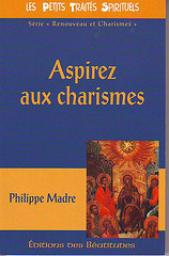 Aspirez aux charismes par Philippe Madre