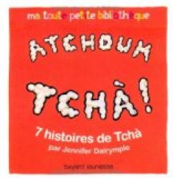 Atchoum Tch ! : 7 histoires de Tch par Jennifer Dalrymple