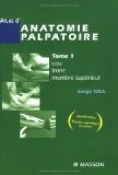 Atlas d'anatomie palpatoire, Tome 1 par Serge Tixa