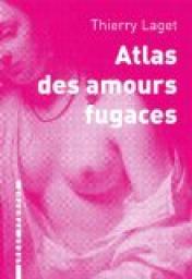 Atlas des amours fugaces par Laget