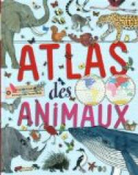 Atlas des animaux par Emmanuelle Tchoukriel