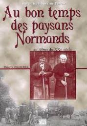 Au bon temps des paysans Normands au dbut du XXe sicle par Thierry Jigourel