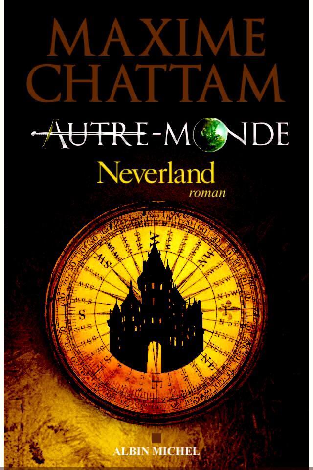 Autre-Monde, Tome 6 : Neverland par Maxime Chattam