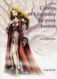 Autres contes et lgendes du pays breton par Yann Brkilien