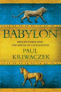 Babylon: Mesopotamia and the Birth of Civilization par Paul Kriwaczek