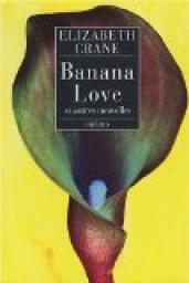 Banana Love et autres nouvelles par Elizabeth Crane