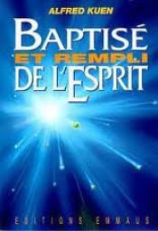 Baptise et Rempli de l'Esprit par Alfred Kuen