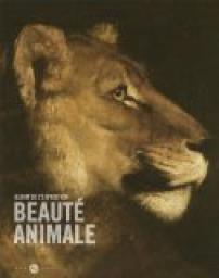 Beauté animale : Album de l'exposition, Grand Palais, Galeries nationales, 21 mars-16 juillet 2012 par Elise Voisin