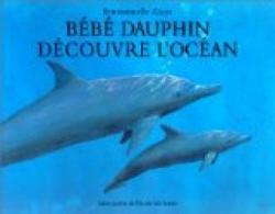 Bb dauphin dcouvre l'ocan par Emmanuelle Zicot