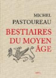 Bestiaires du Moyen ge par Michel Pastoureau