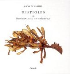 Bestioles ou bestiaires pour un enfant roi par Jephan de Villiers