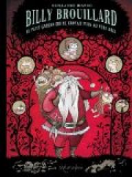 Billy Brouillard, Tome 2 : Le petit garçon qui ne croyait plus au Père Noël par Guillaume Bianco