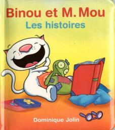 Binou et M. Mou : Les histoires par Dominique Jolin