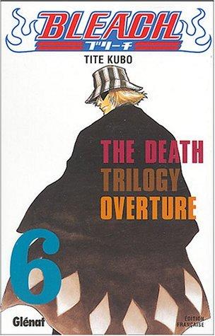 Bleach, tome 6 : The Death Trilogy Overture par Taito Kubo