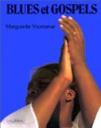 Blues et Gospels par Marguerite Yourcenar