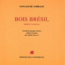 Bois Brsil : Posie et manifeste, dition bilingue franais-portugais par Oswald de Andrade