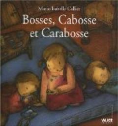 Bosses, Cabosse et Carabosse par Marie-Isabelle Callier