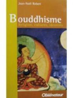 Bouddhisme, religion, cultures, identits par Jean-Nol Robert (II)