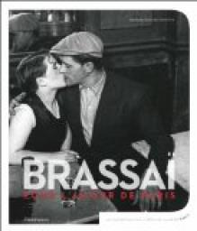 Brassai, pour l'amour de Paris par Agns de Gouvion Saint-Cyr