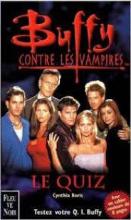Buffy contre les vampires : Le quiz  par Cynthia Boris