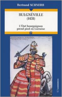 Bulgnville (1431) : L'tat Bourguignon prend pied en Lorraine par Bertrand Schnerb
