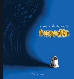 Burquette. Tome 1 par Francis Desharnais