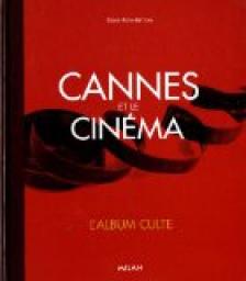 Cannes et le cinma : L'album culte par Didier Roth-Bettoni