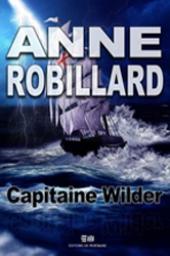 Capitaine Terra Wilder, tome 2 : Capitaine Wilder par Anne Robillard