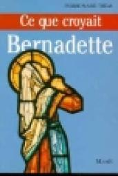 Ce que croyait Bernadette par Pierre-Marie Thas