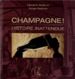 Champagne ! : Histoire inattendue par Serge Wolikow