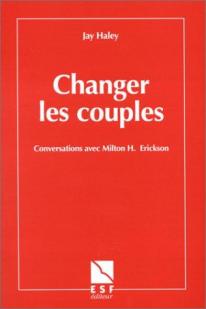 Changer les Couples - conversations avec Milton H. ERICKSON par Haley