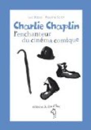 Charlie Chaplin, l'enchanteur du cinma comique par Luc Baba