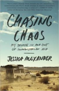 Chasing Chaos: My Decade In and Out of Humanitarian Aid par Jessica Alexander