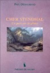 Cher Stendhal: Un pari sur la gloire par Paul Desalmand
