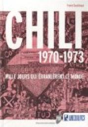 Chili 1970-1973 : Mille jours qui branlrent le monde par Franck Gaudichaud