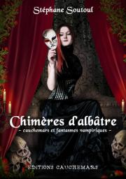 Chimres d'albtre : Cauchemars et fantasmes vampiriques par Stphane Soutoul